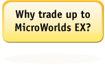 Why trade up to MicroWorlds EX?